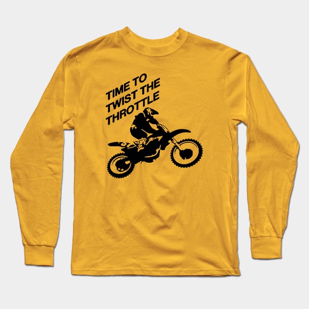 Time To Twist The Throttle Off Road Motocross Biker Long Sleeve T-Shirt by taiche